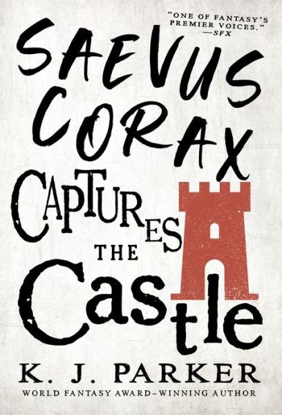 Cover for K. J. Parker · Saevus Corax Captures the Castle (Book) (2023)