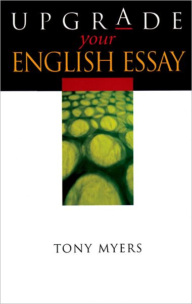 Upgrade Your English Essay - Tony Myers - Books - Bloomsbury Academic - 9780340807910 - May 3, 2002