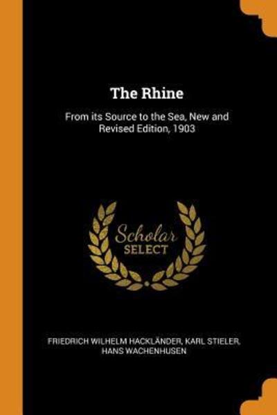 The Rhine - Friedrich Wilhelm Hacklander - Böcker - Franklin Classics Trade Press - 9780343752910 - 18 oktober 2018