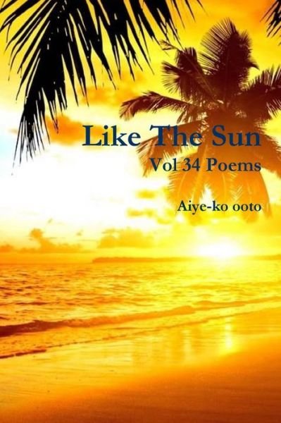 Cover for Aiye-Ko Ooto · Like The Sun (Pocketbok) (2018)