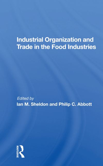 Cover for Ian Sheldon · Industrial Organization And Trade In The Food Industries (Paperback Book) (2020)