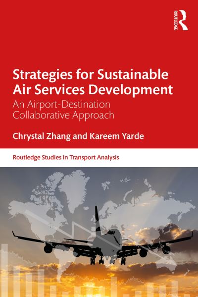 Chrystal Zhang · Strategies for Sustainable Air Services Development: An airline-destination collaborative approach - Routledge Studies in Transport Analysis (Paperback Book) (2024)