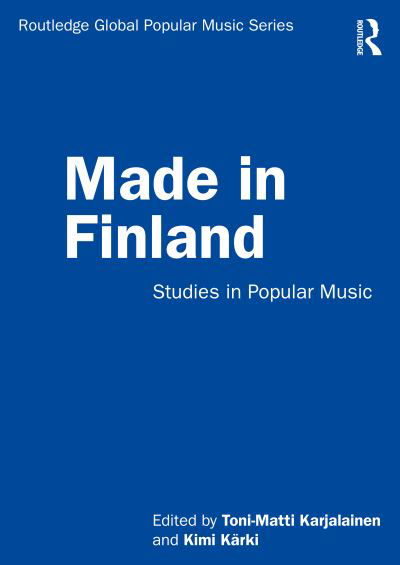 Made in Finland: Studies in Popular Music - Routledge Global Popular Music Series (Paperback Book) (2020)