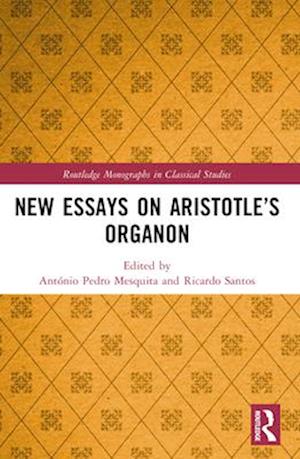 New Essays on Aristotle’s Organon - Routledge Monographs in Classical Studies - - Books - Taylor & Francis Ltd - 9780367637910 - April 14, 2025