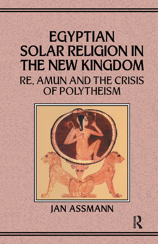 Cover for Jan Assmann · Egyptian Solar Religion in the New Kingdom: RE, Amun and the Crisis of Polytheism (Taschenbuch) (2019)