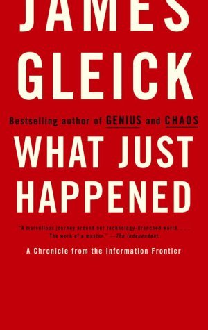 Cover for James Gleick · What Just Happened: a Chronicle from the Information Frontier (Paperback Book) (2003)