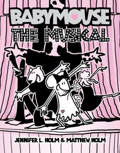 Cover for Matt Holm · Babymouse #10: the Musical (Hardcover Book) (2009)