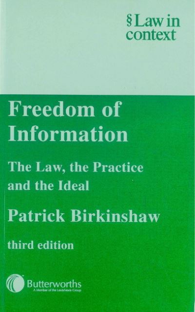 Cover for Birkinshaw, Patrick (University of Hull) · Freedom of Information: The Law, the Practice and the Ideal - Law in Context (Paperback Book) [3 Revised edition] (2001)