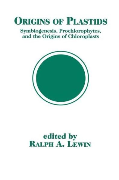 Cover for Ralph A. Lewin · Origins of Plastids: Symbiogenesis, Prochlorophytes and the Origins of Chloroplasts (Hardcover Book) [1993 edition] (1993)