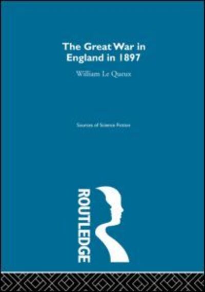 Great War England 1897  Ssf V3 - William Le Queux - Książki - Taylor & Francis Ltd - 9780415192910 - 12 listopada 1998