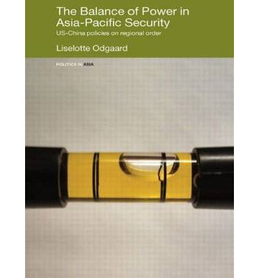 Cover for Liselotte Odgaard · The Balance of Power in Asia-Pacific Security: US-China Policies on Regional Order - Politics in Asia (Hardcover Book) (2007)