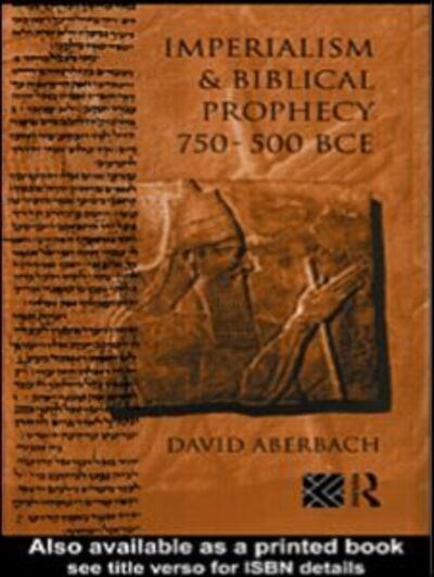 Cover for Aberbach, David (McGill University, Canada) · Imperialism and Biblical Prophecy: 750-500 BCE (Taschenbuch) (2011)