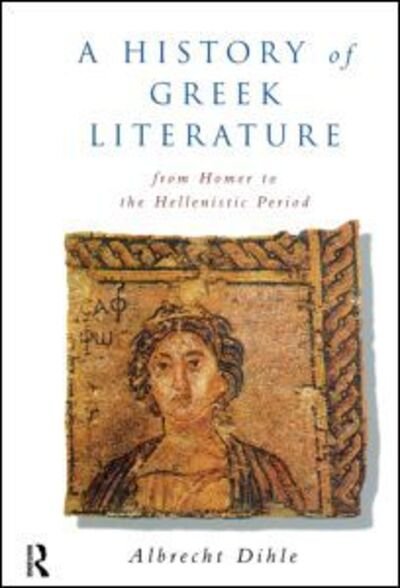 Cover for Albrecht Dihle · History of Greek Literature: From Homer to the Hellenistic Period (Paperback Bog) (2012)