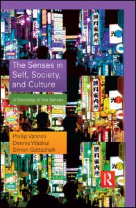 Cover for Vannini, Phillip (Royal Roads University, Canada) · The Senses in Self, Society, and Culture: A Sociology of the Senses - Sociology Re-Wired (Hardcover Book) (2011)