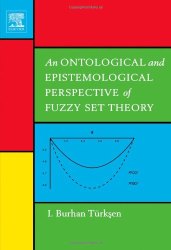 Cover for I. Burhan Turksen · An Ontological and Epistemological Perspective of Fuzzy Set Theory (Hardcover Book) (2005)