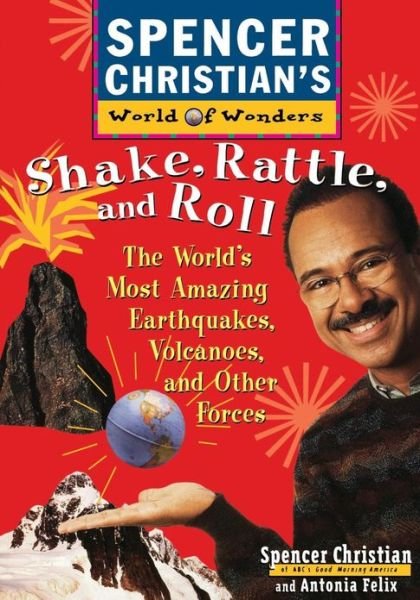 Spencer Christian · Shake, Rattle, and Roll: The World's Most Amazing Volcanoes, Earthquakes, and Other Forces - Spencer Christians World of Wonders (Paperback Book) (1997)