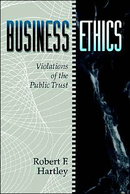 Cover for Hartley, Robert F. (Cleveland State University) · Business Ethics: Violations of the Public Trust (Paperback Book) (1993)