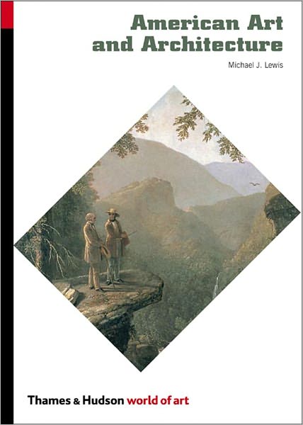 American Art and Architecture - World of Art - Michael J. Lewis - Książki - Thames & Hudson Ltd - 9780500203910 - 19 czerwca 2006