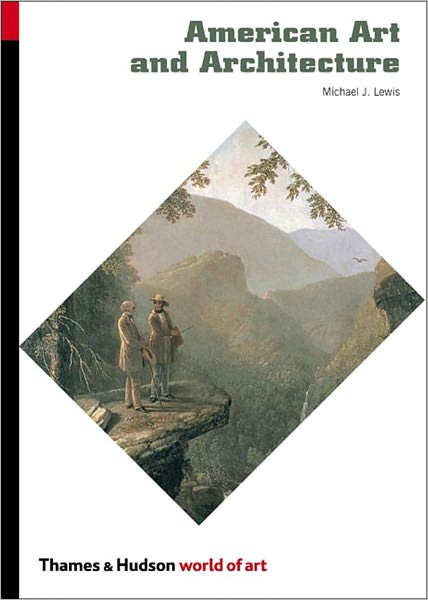 American Art and Architecture - World of Art - Michael J. Lewis - Bücher - Thames & Hudson Ltd - 9780500203910 - 19. Juni 2006