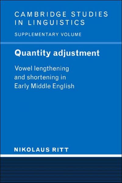 Cover for Ritt, Nikolaus (Universitat Wien, Austria) · Quantity Adjustment: Vowel Lengthening and Shortening in Early Middle English - Cambridge Studies in Linguistics (Paperback Book) (2005)