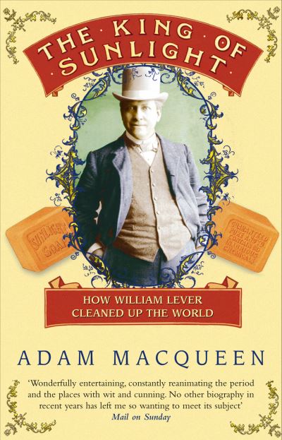 Cover for Adam Macqueen · The King Of Sunlight: How William Lever Cleaned Up The World (Paperback Book) (2011)