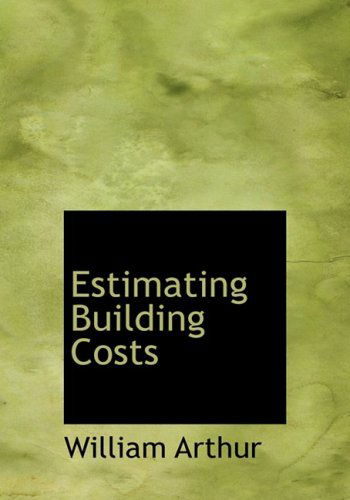 Cover for William Arthur · Estimating Building Costs (Hardcover Book) [Large Print, Lrg edition] (2008)