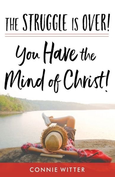Cover for Connie Witter · The Struggle Is Over! You Have the Mind of Christ! (Paperback Book) (2019)