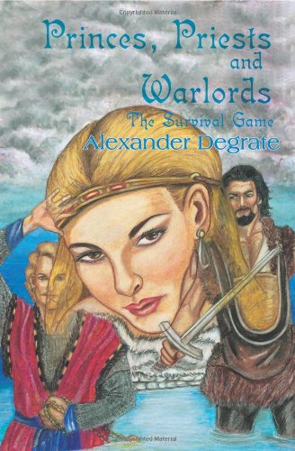 Cover for Alexander Degrate · Princes, Priests and Warlords: the Survival Game (Paperback Book) (2000)