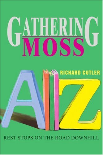 Cover for Richard Cutler · Gathering Moss: Rest Stops on the Road Downhill (Paperback Book) (2003)
