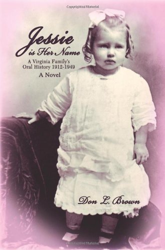 Cover for Don Brown · Jessie is Her Name: a Virginia Family's Oral History 1912-1949 (Paperback Bog) (2007)