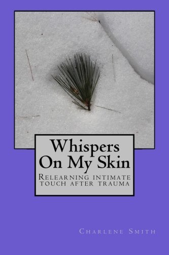 Cover for Charlene Smith · Whispers on My Skin: Relearning Intimate Touch After Trauma (Volume 1) (Paperback Book) (2012)