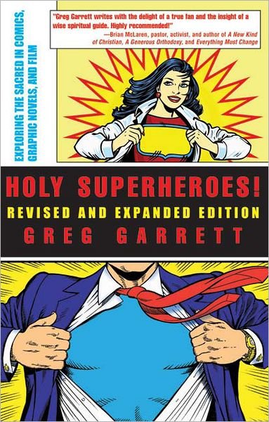 Cover for Greg Garrett · Holy Superheroes!: Exploring the Sacred in Comics, Graphic Novels, and Film (Paperback Book) [Revised and Expanded edition] (2008)
