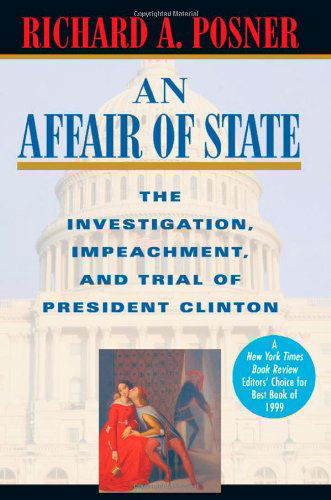 Cover for Richard A. Posner · An Affair of State: The Investigation, Impeachment, and Trial of President Clinton (Taschenbuch) [New edition] (2000)