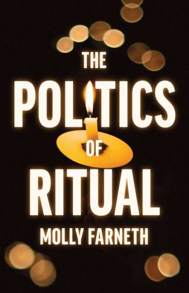 Cover for Molly Farneth · The Politics of Ritual (Hardcover Book) (2023)