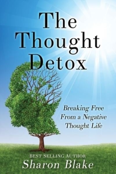 Cover for Sharon Blake · The Thought Detox : Breaking Free From A Negative Thought Life (Paperback Book) (2016)