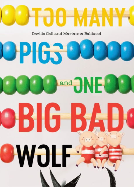 Cover for Davide Cali · Too Many Pigs And One Big Bad Wolf: A Counting Story (Hardcover Book) (2022)