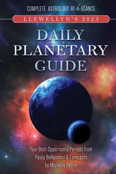 Cover for Llewellyn Publications · Llewellyn's 2023 Daily Planetary Guide: Complete Astrology At-A-Glance (Spiral Book) (2022)