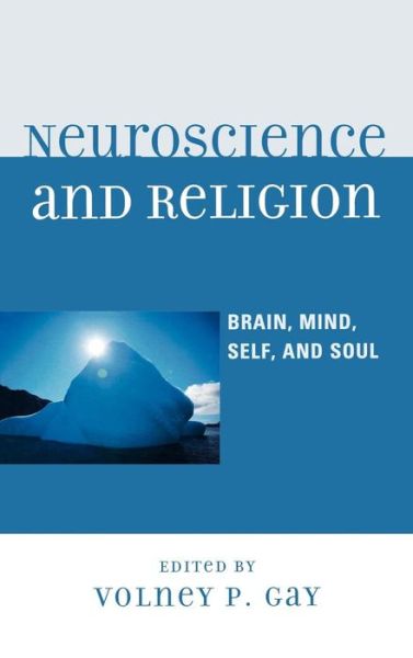 Cover for Volney Gay · Neuroscience and Religion: Brain, Mind, Self, and Soul (Hardcover Book) (2009)