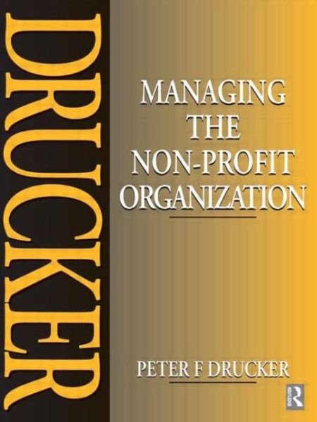 Managing the Non-Profit Organization - Peter Drucker - Livros - Taylor & Francis Ltd - 9780750626910 - 31 de outubro de 1995