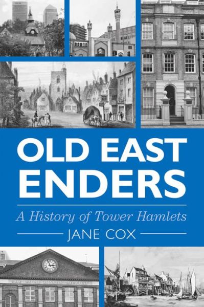 Cover for Jane Cox · Old East Enders: A History of the Tower Hamlets (Hardcover Book) (2013)