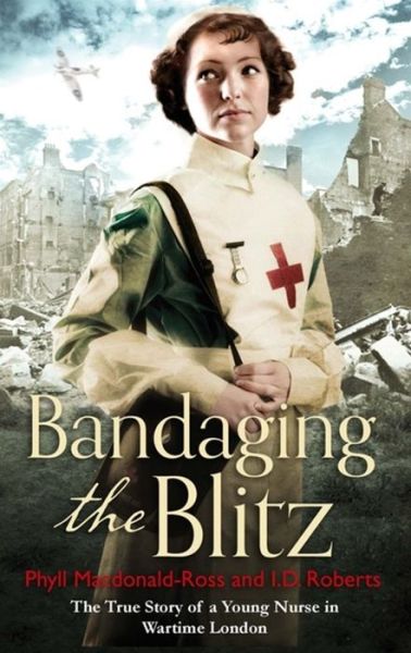 Cover for Mrs Phyll Macdonald Ross · Bandaging the Blitz (Paperback Book) (2015)