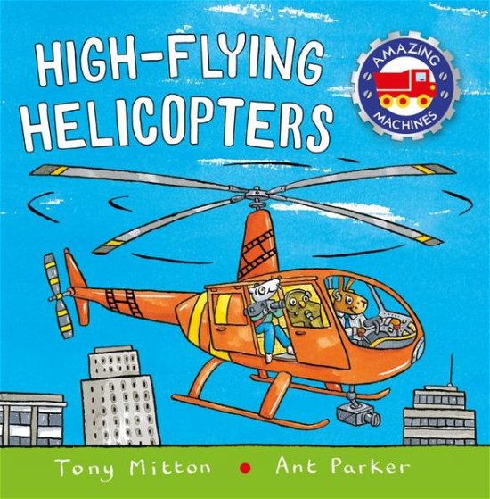 Cover for Tony Mitton · High-Flying Helicopters - Amazing Machines (Paperback Book) (2016)