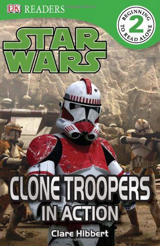 Cover for Clare Hibbert · Star Wars: Clone Troopers in Action (Dk Readers, Level 2: Beginning to Read Alone) (Paperback Book) (2010)