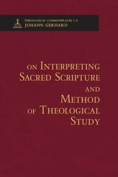 Cover for Johann Gerhard · On Interpreting Sacred Scripture and Method of Theological Study (Hardcover bog) (2017)