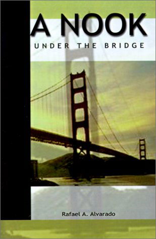 Cover for Rafael A. Alvarado · A Nook Under the Bridge (Paperback Bog) (2001)