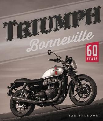 Cover for Ian Falloon · Triumph Bonneville: 60 Years (Innbunden bok) (2018)