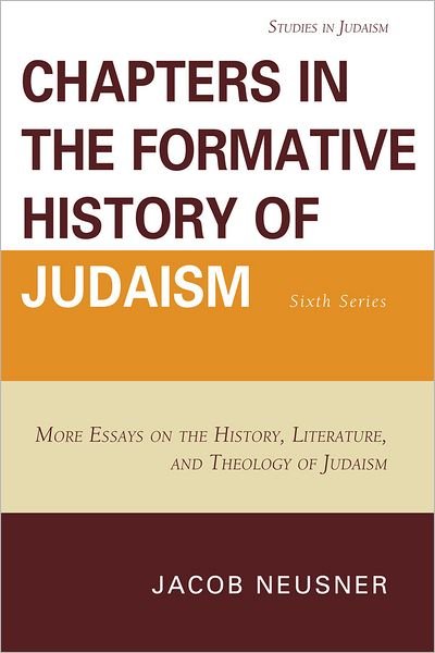 Cover for Jacob Neusner · Chapters in the Formative History of Judaism: Sixth Series: More Essays on the History, Literature, and Theology of Judaism - Studies in Judaism (Paperback Book) (2011)