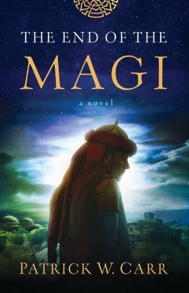 The End of the Magi - Patrick W. Carr - Books - Baker Publishing Group - 9780764234910 - November 5, 2019