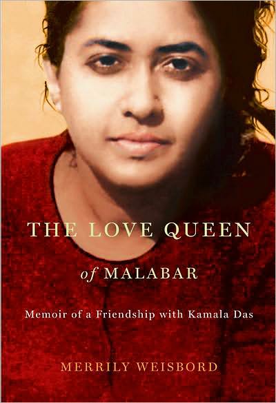 Cover for Merrily Weisbord · The Love Queen of Malabar: Memoir of a Friendship with Kamala Das (Hardcover Book) (2010)