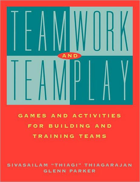 Cover for Sivasailam Thiagarajan · Teamwork and Teamplay: Games and Activities for Building and Training Teams (Paperback Book) (1999)